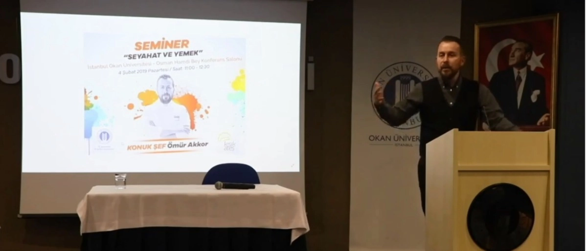Okan Üniversitesi ‘Seyahat ve Yemek’ Semineri - Ömür Akkor