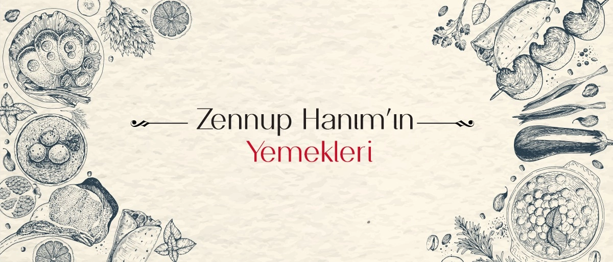 Zennup Hanım’ın Yemekleri