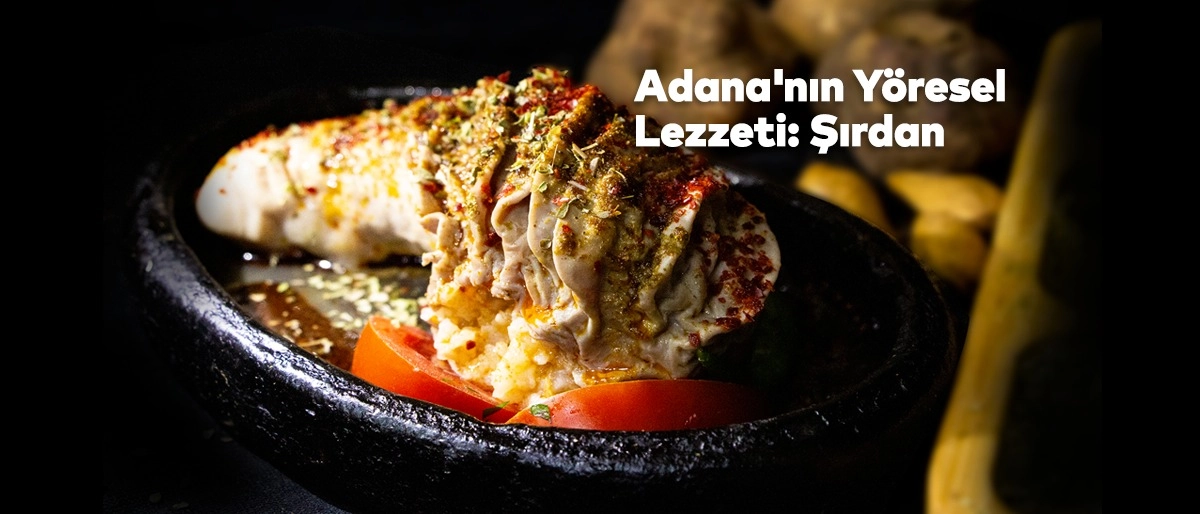 Yöresel Lezzetlerimizden ‘’Şırdan’’ Nedir?