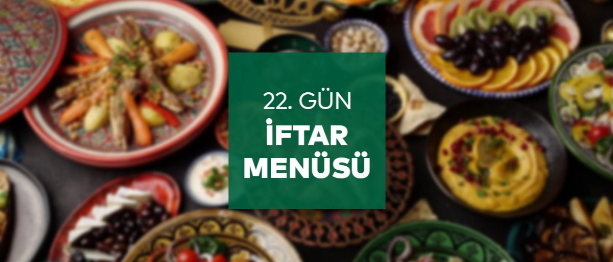 22.Gün İftar Menüsü 2025