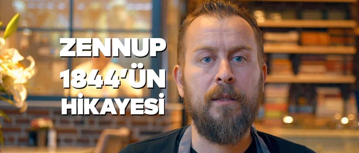 Zennup 1844’ün Hikayesi