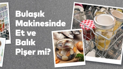 Bulaşık Makinesinde Et ve Balık Pişer Mi?