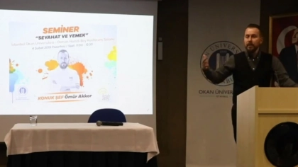 Okan Üniversitesi ‘Seyahat ve Yemek’ Semineri - Ömür Akkor