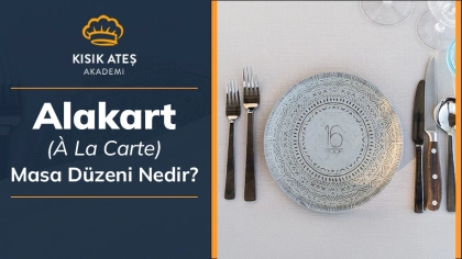 Alakart (À La Carte) Nedir? | Restoranlarda Masa ve Servis Düzeni