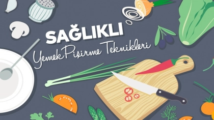 Sağlık İçin Sağlıklı Yemekler Pişirmeliyiz!