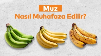Muz Nasıl Muhafaza Edilir? Muz Saklamanın Püf Noktaları
