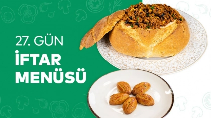 27.Gün İftar Menüsü 2024