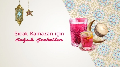 Sıcak Ramazan İçin Soğuk Şerbetler