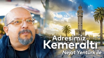 Nejat Yentürk İle Adresimiz Kemeraltı
