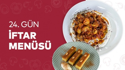 24.Gün İftar Menüsü 2024
