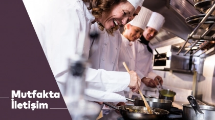 Mutfakta İletişim Nasıl Olmalı?